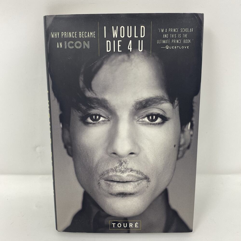 Touré- I Would Die 4 U: Why Prince Became an Icon Hardcover